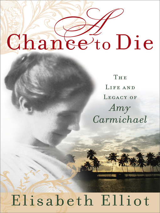 Title details for A Chance to Die by Elisabeth Elliot - Available